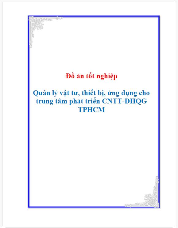 Đồ án tốt nghiệp công nghệ thông tin: Dự án quản lý vật tư, thiết bị, ứng dụng cho trung tâm phát triển Công nghệ thông tin