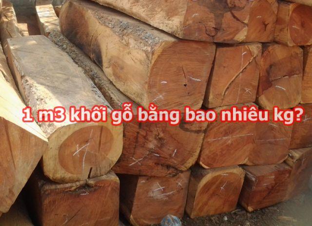 1 khối gỗ bằng bao nhiêu kg?