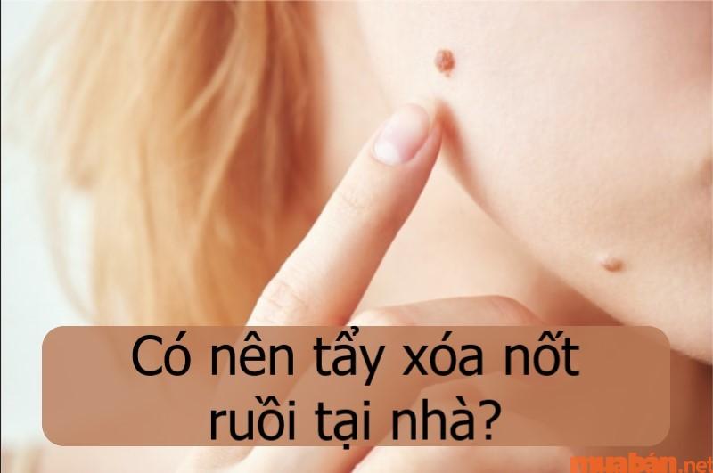 Sẽ gặp rất nhiều hệ lụy khi bạn tự tẩy xóa nốt ruồi tại nhà đấy.