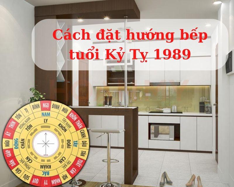 Nam Kỷ Tỵ 1989 nên chọn hướng bếp theo quy tắc "tọa cát hướng cát" để loại bỏ các điềm xui